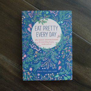 "Eat Pretty Every Day" - Jolene Hart